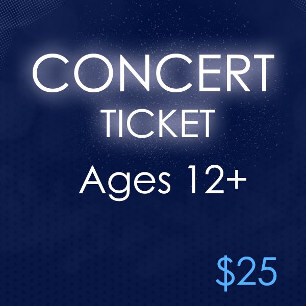 CONCERT TICKET - 12 & UP