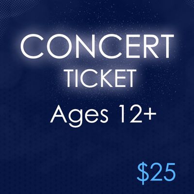 CONCERT TICKET - 12 & UP
