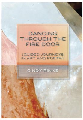 Dancing Through the Fire Door: Guided Journeys in Art &amp; Poetry