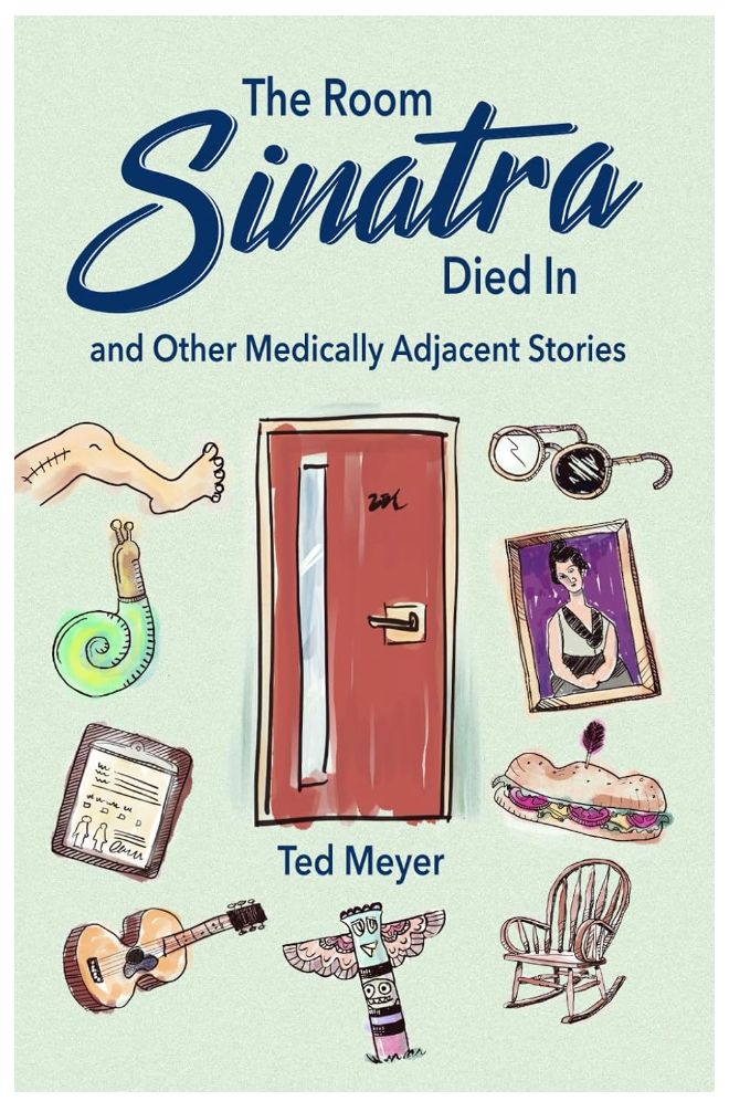 The Room Sinatra Died In : and Other Medically Adjacent Stories