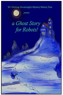 A Ghost Story for Robots! A Ghost Story for Robots!