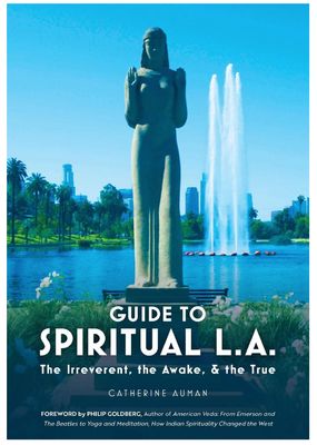 Guide to Spiritual L.A.: The Irreverent, the Awake, and the True