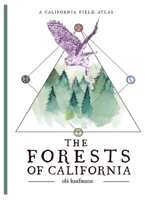 Forests of California: The Forests of California: A California Field Atlas