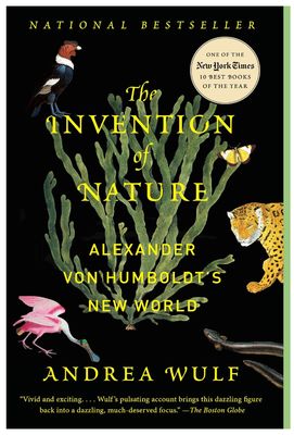 The Invention of Nature: Alexander von Humboldt's New World