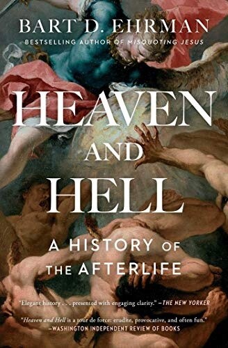 Heaven And Hell:  A History Of The Afterlife
