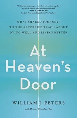 At Heaven&#39;s Door: What Shared Journeys to the Afterlife Teach About Dying Well and Living Better
