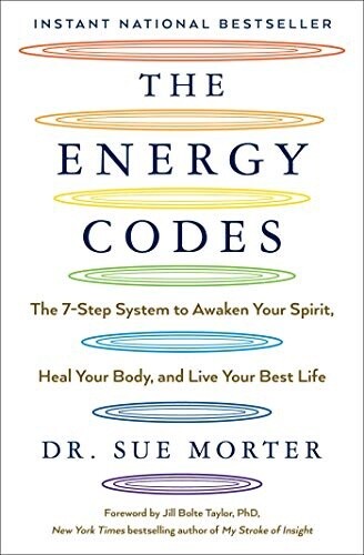 The Energy Codes: The 7-Step System to Awaken Your Spirit, Heal Your Body, and Live Your Best Life