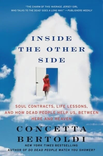 Inside the Other Side: Soul Contracts, Life Lessons, and How Dead People Help Us, Between Here and Heaven