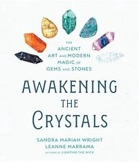 Awakening the Crystals: The Ancient Art and Modern Magic of Gems and Stones