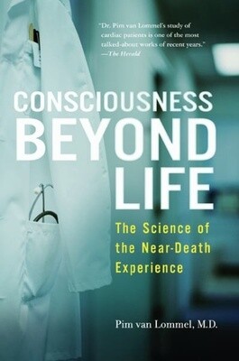 Consciousness Beyond Life: The Science of the Near-Death Experience