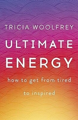 Ultimate Energy: How to Get from Tired to Inspired