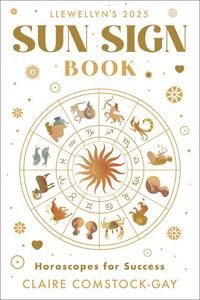 Llewellyn&#39;s 2025 Sun Sign Book