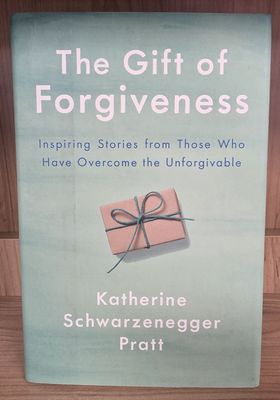 The Gift of Forgiveness: Inspiring Stories from Those Who Have Overcome the Unforgivable