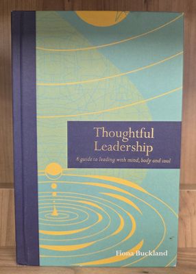 Thoughtful Leadership: A Guide to Leading With Mind, Body and Soul
