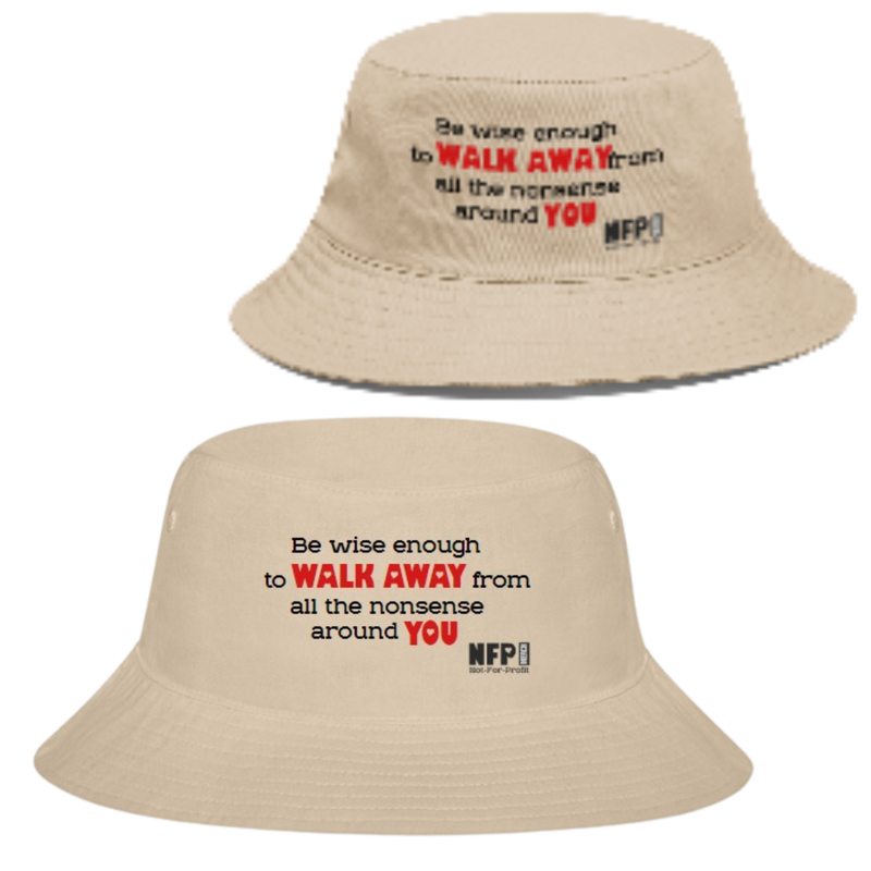 Walk Away from All the Nonsense around You (Unisex) Bucket Hat