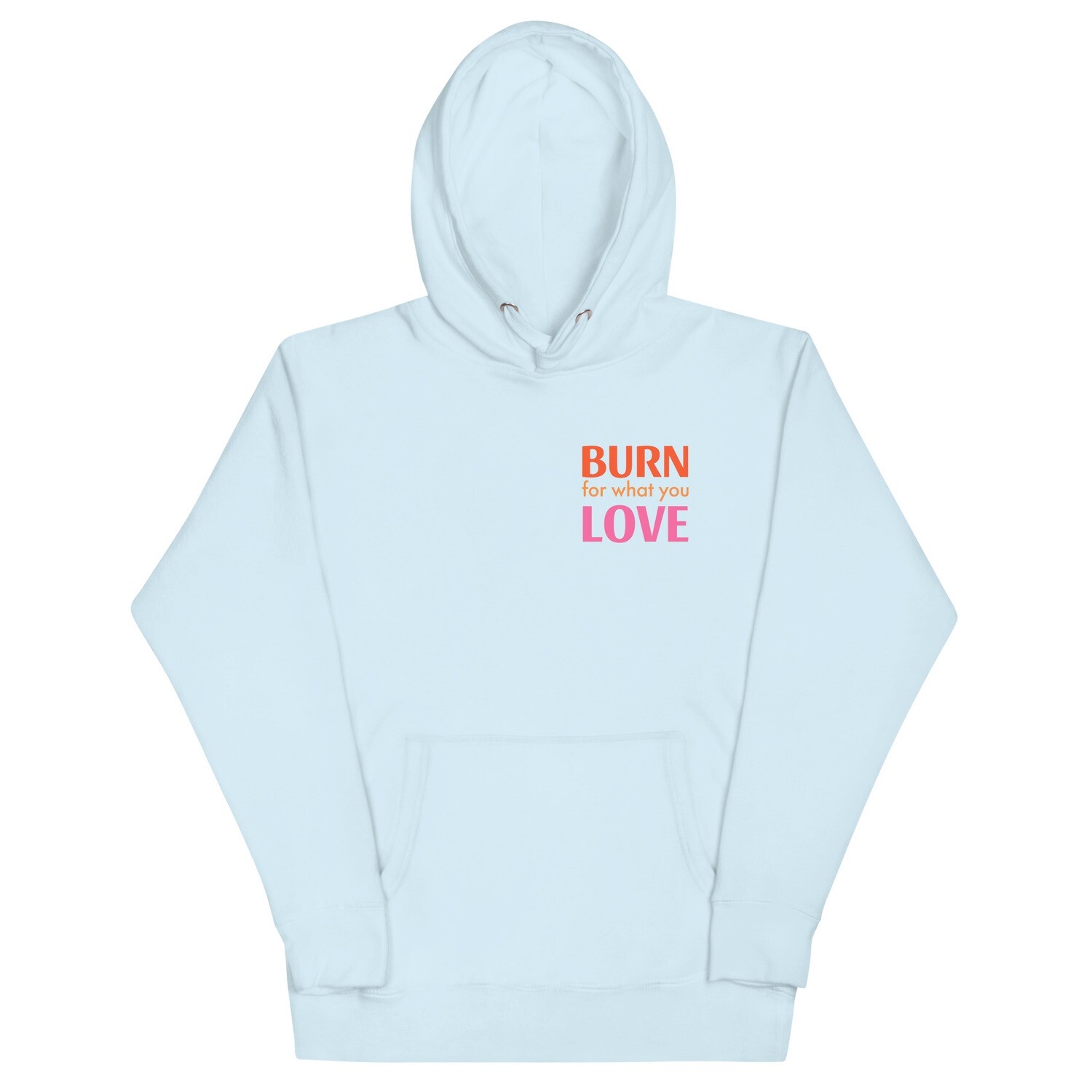 BURN FOR WHAT YOU LOVE Staple hoodie with large embroidery