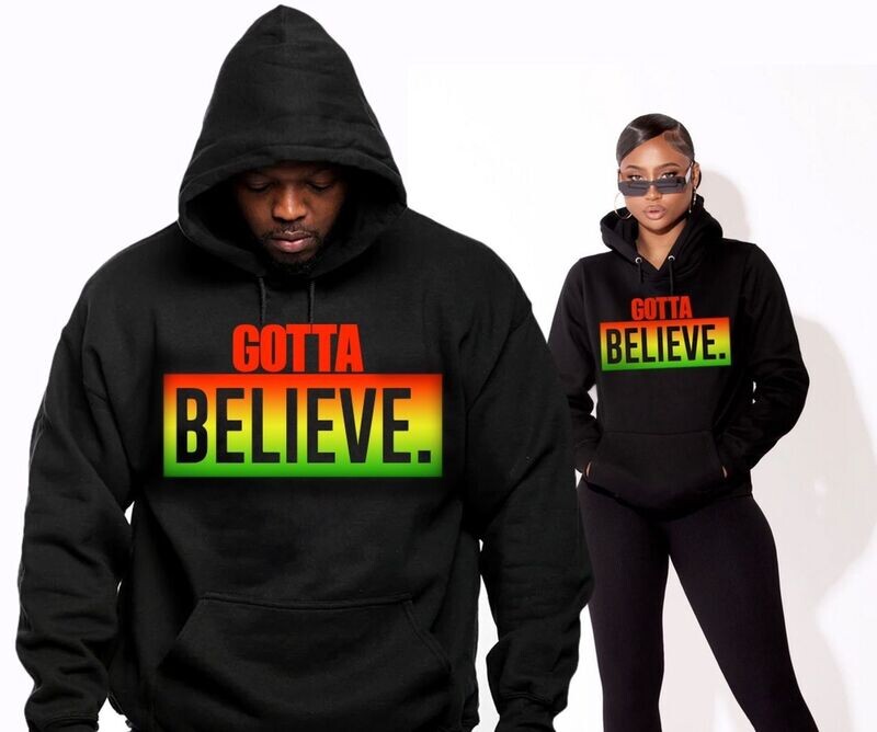Gotta Believe Hoodie