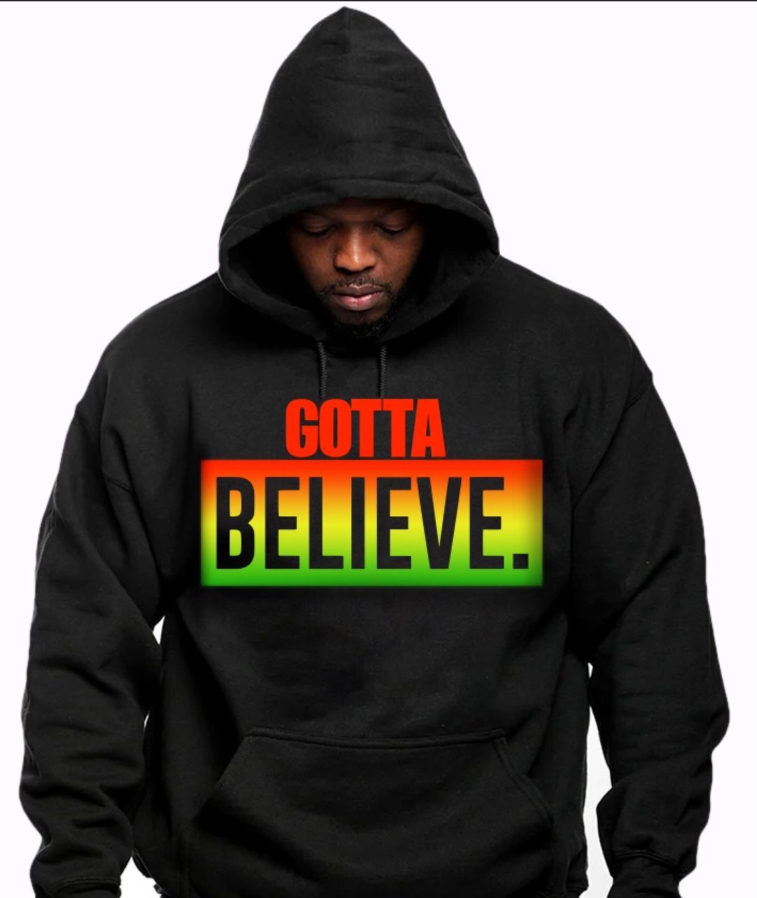 Gotta Believe Hoodie