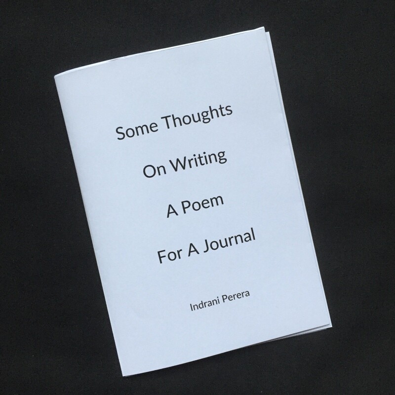 Some Thoughts on Writing a Poem for a Journal by Indrani Perera - 2020 (Zine) Some Thoughts on Writing a Poem for a Journal by Indrani Perera - 2020 (Zine)