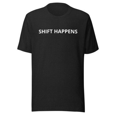 Shift Happens Unisex t-shirt