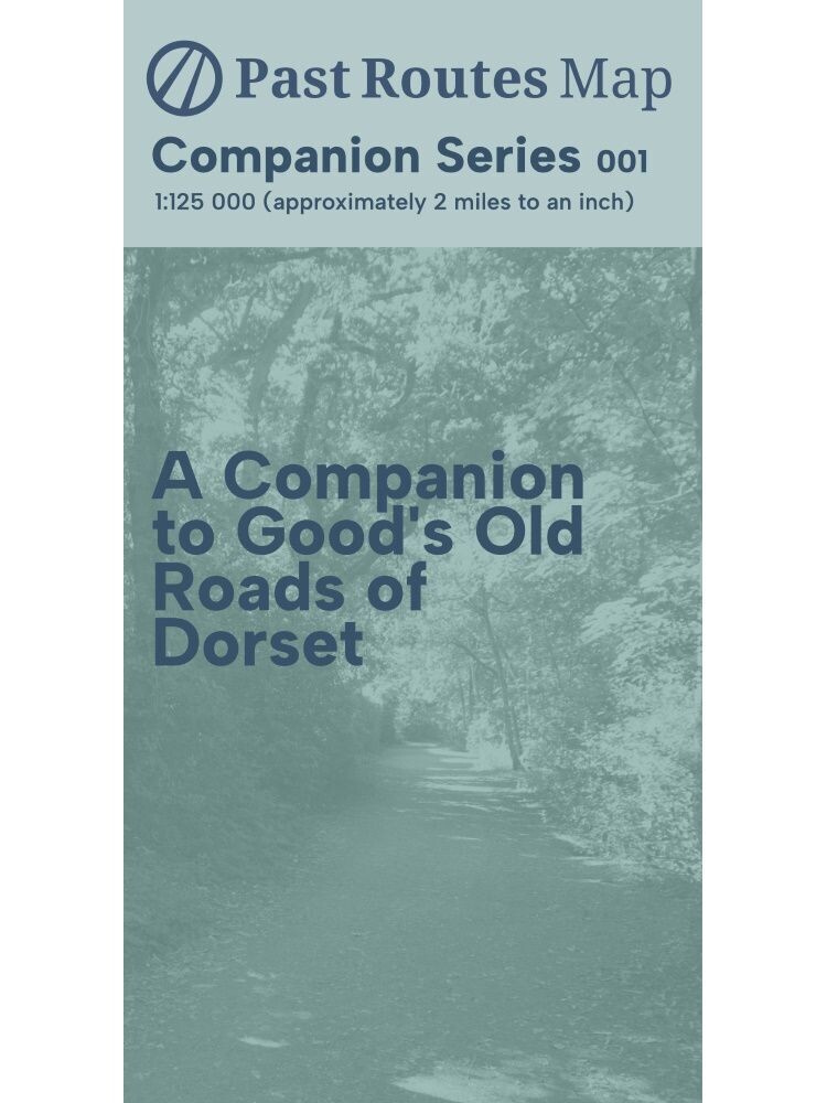 A Companion to Good's Old Roads of Dorset