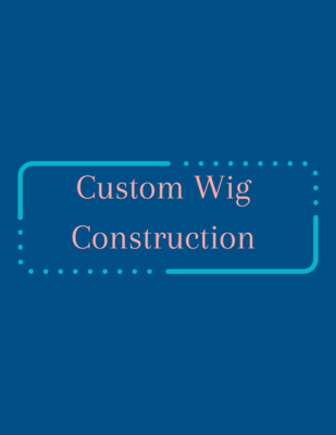 Custom Wig Construction
