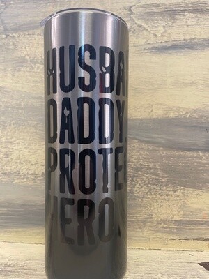 Husband, Daddy, Protector, Hero. Black. 20oz Skinny Tumbler