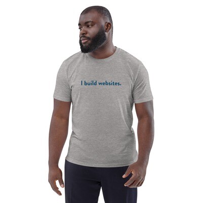 "I build websites" Unisex organic cotton t-shirt (dark blue text)