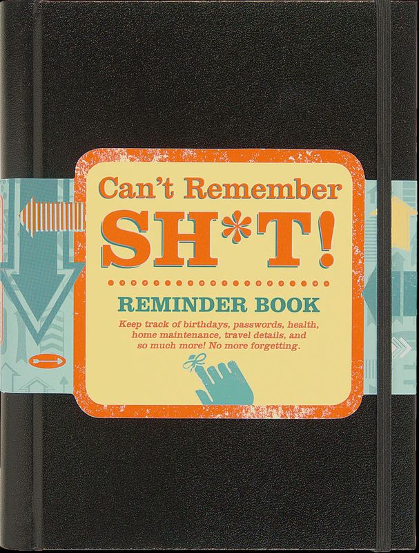 Can&#39;t Remember Sh*t Reminder Book