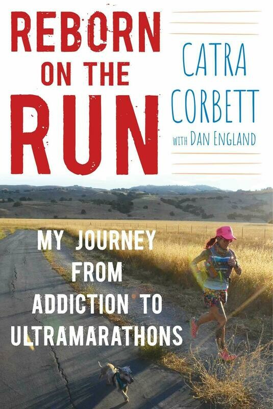 Reborn on the Run:  My Journey from Addiction to Ultramarathon