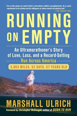 Running on Empty: An Ultramarathoner&#39;s Story of Love, Loss and a Record Setting Run Across America