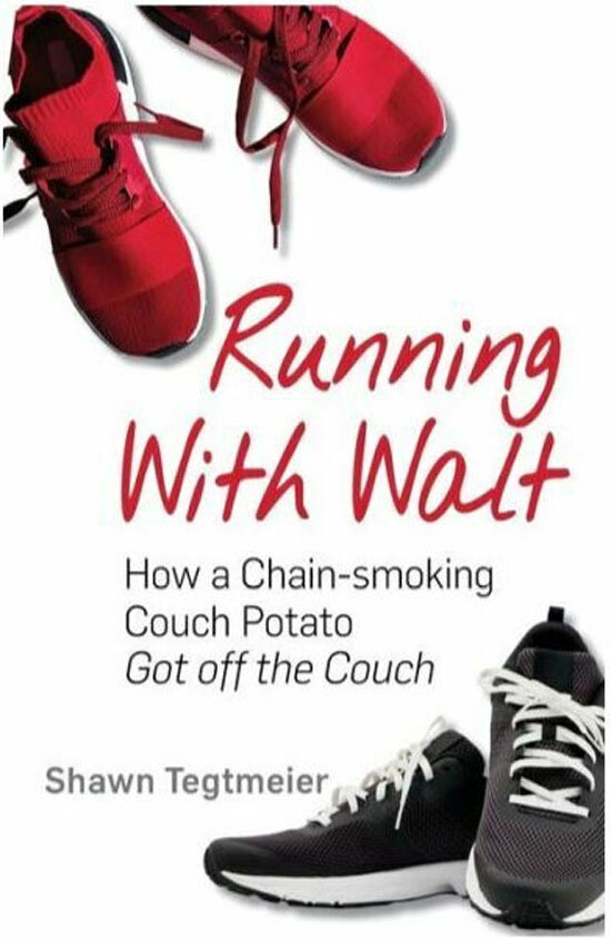 Running With Walt: How a Chain-smoking Couch Potato Got Off the Couch