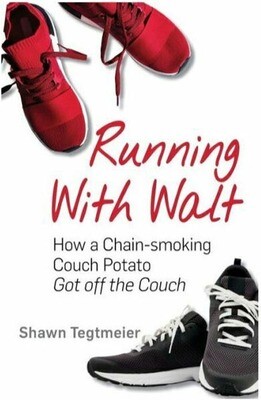 Running With Walt: How a Chain-smoking Couch Potato Got Off the Couch