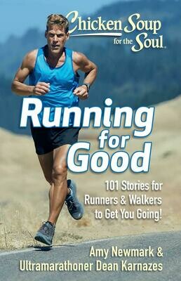 Chicken Soup for the Soul: Running for Good: 101 Stories for Runners &amp; Walkers to Get You Moving
