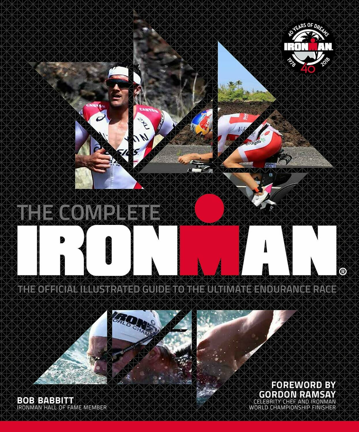 The Complete IRONMAN®: The Official Illustrated Guide to the Ultimate Endurance Race
