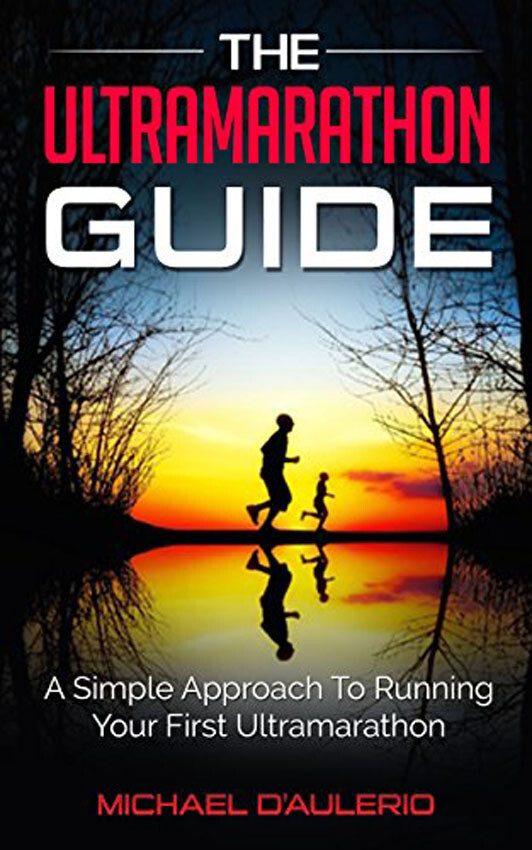The Ultramarathon Guide: A Simple Approach To Running Your First Ultramarathon