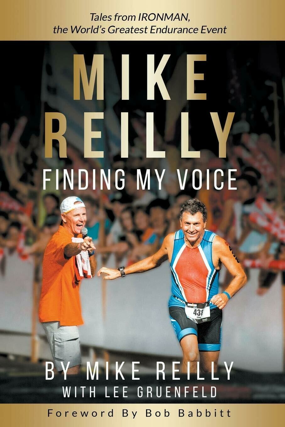 Finding My Voice: Tales From IRONMAN, the World&#39;s Greatest Endurance Event