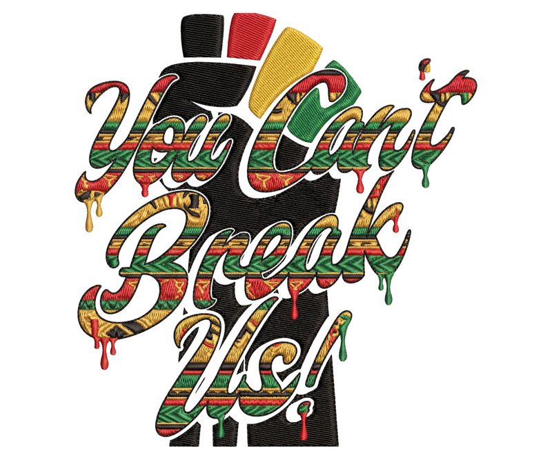 YOU CAN'T BREAK US!