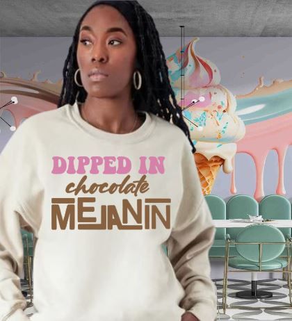 Dipped in Chocolate Melanin Sweatshirt