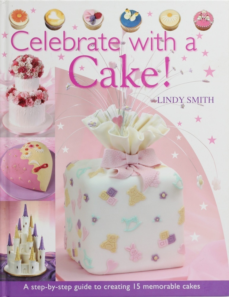 Celebrate with a Cake! Book by Lindy Smith Celebrate with a Cake! Book by Lindy Smith
