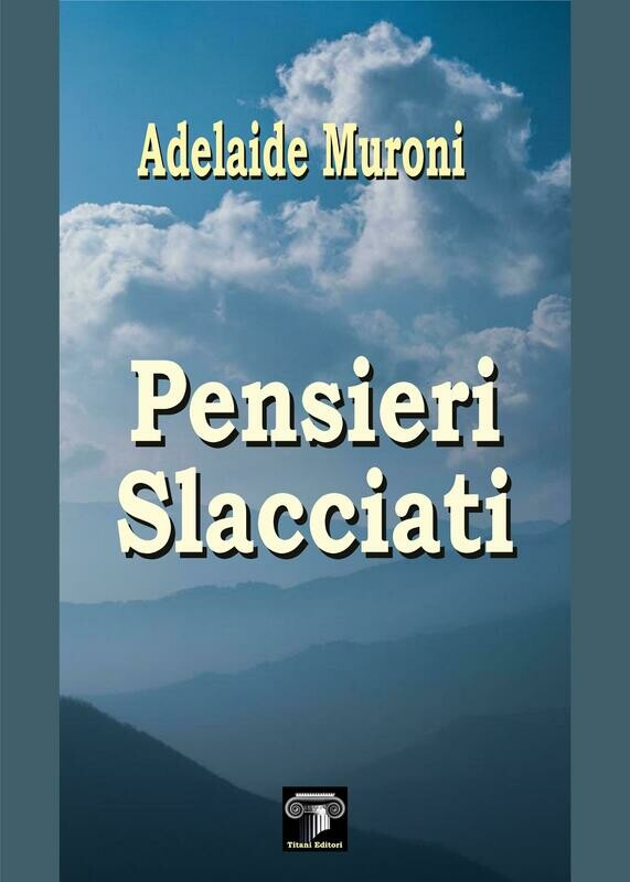 PENSIERI SLACCIATI - Adelaide Muroni