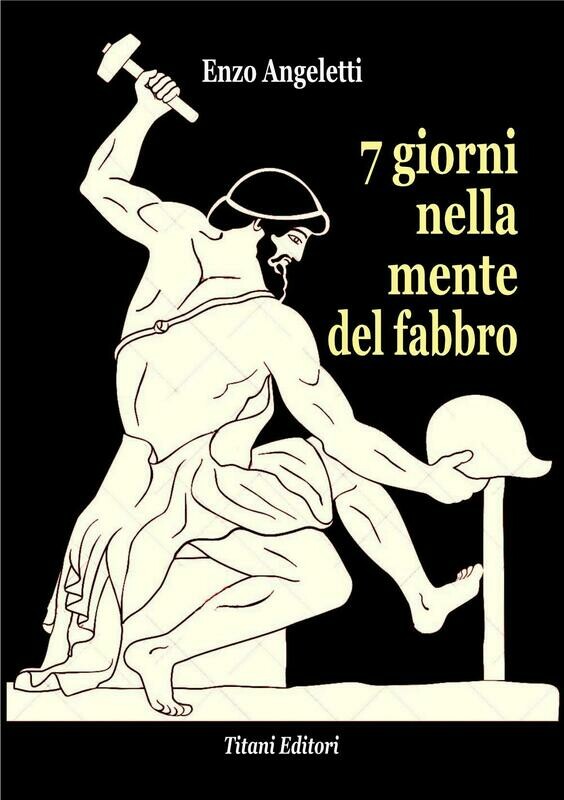 7 GIORNI NELLA MENTE DEL FABBRO -