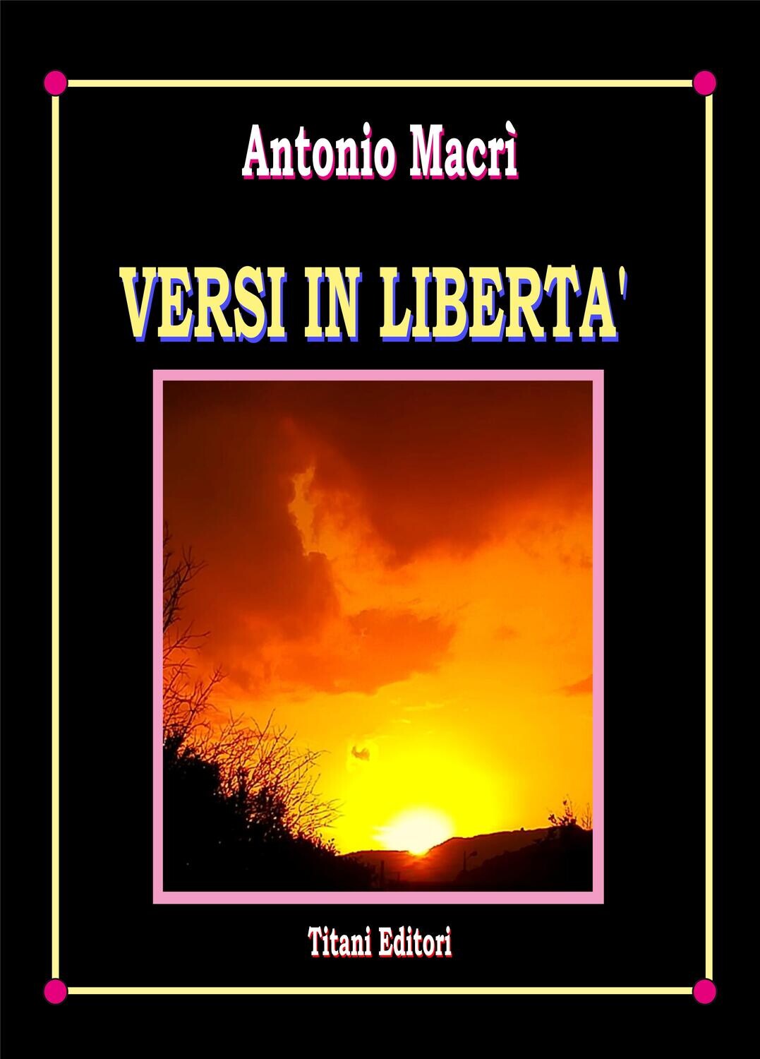 VERSI IN LIBERTA&#39; . ANTONIO MACRI&#39;