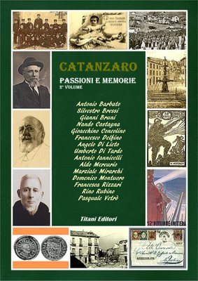 CATANZARO PASSIONI E MEMORIE - Autori Vari