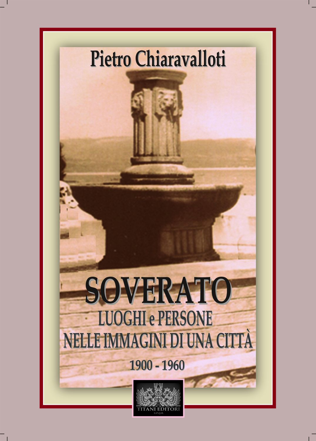 SOVERATO - LUOGHI e PERSONE NELLE IMMAGINI DI UNA CITTÀ - 1900 - 1960