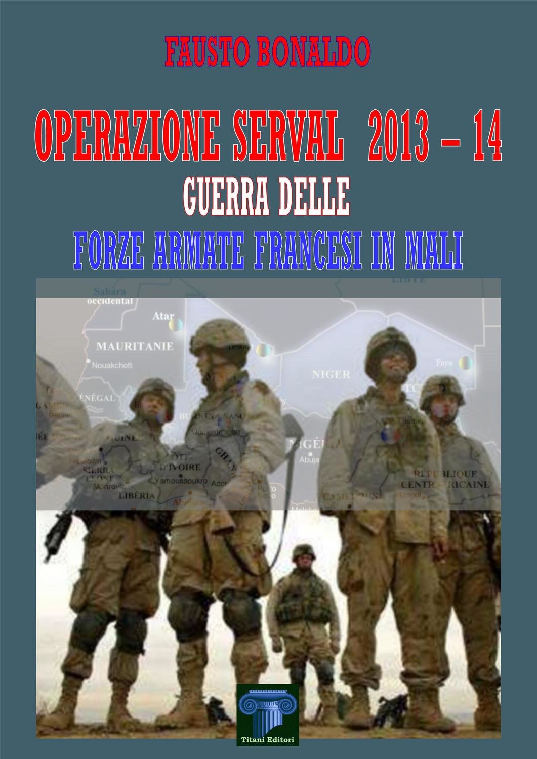 OPERAZIONE SERVAL 2013-14 - GUERRA DELLE FORZE ARMATE FRANCESI IN MALI