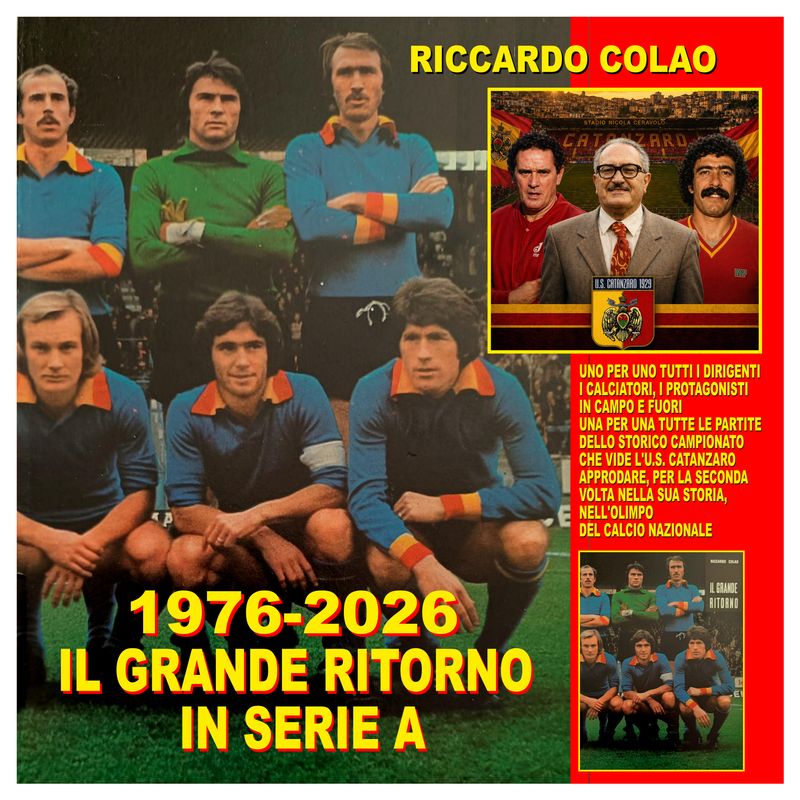 1976 - 2026 - IL GRANDE RITORNO IN SERIE A - US CATANZARO SpA - Riccardo Colao - Titani Editori