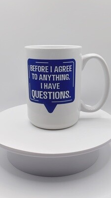 I Have Questions 15oz Mug