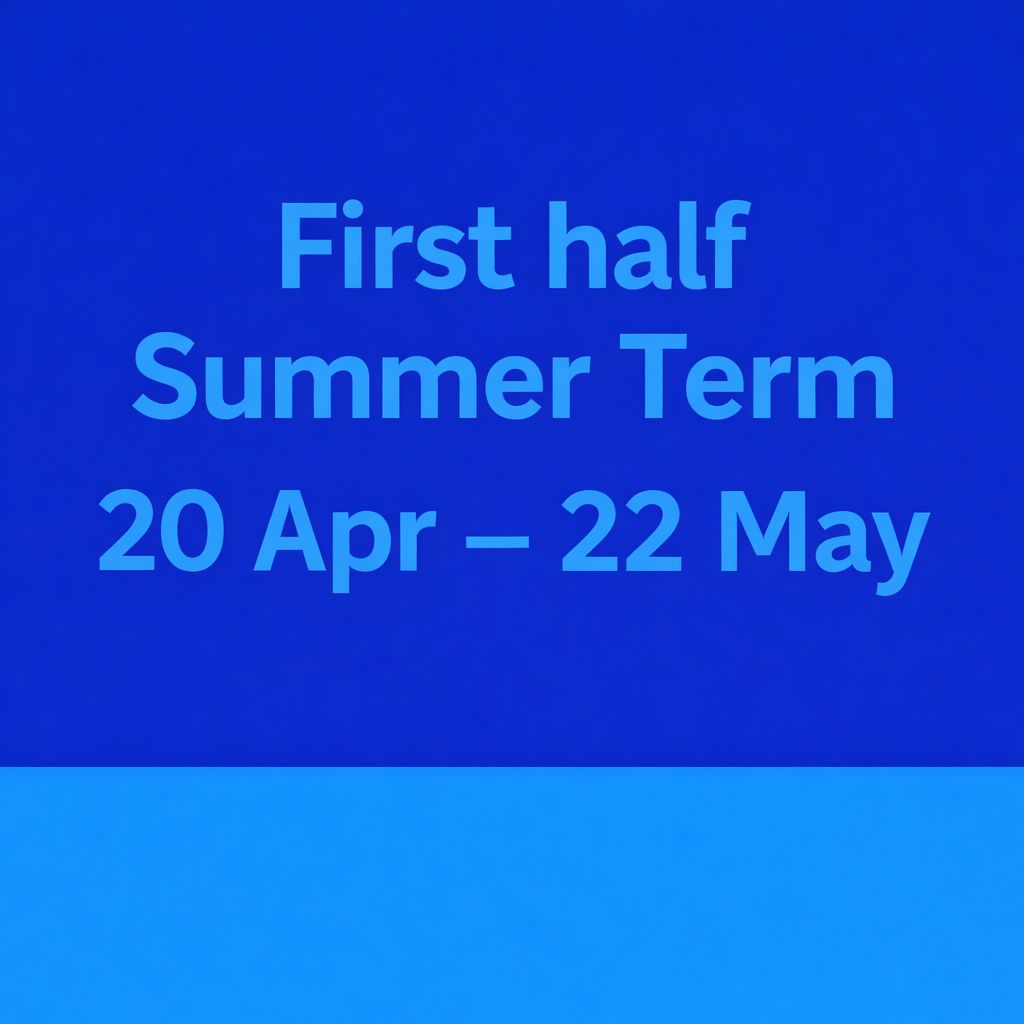 First half term: 20 Apr - 22 May