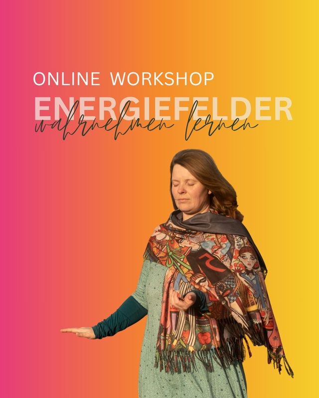 Energiefelder wahrnehmen lernen - Online Workshop